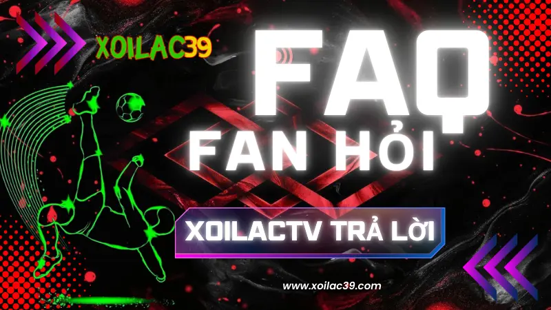 Câu hỏi thường gặp (FAQ) tại Rakhoi Tv – giải đáp mọi thắc mắc khi xem bóng đá trực tuyến